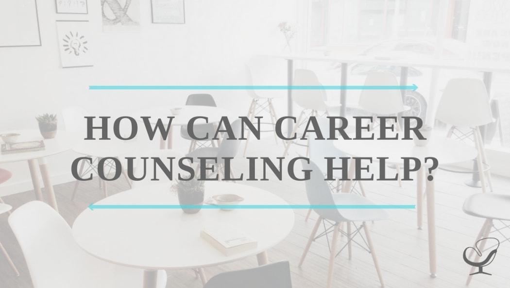 Career Counselling Can Help You...