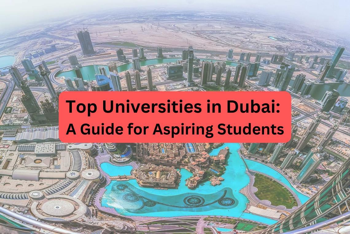 Top Universities in Dubai: A Guide for A...
