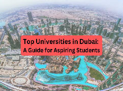 Top Universities in Dubai: A Guide for Aspiring Students
